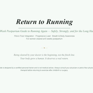 May include: A light green background with the title "Return to Running" in a bold, elegant font. The text below describes an 8-week postpartum guide to running, emphasizing safety and strength. Additional text provides guidance on pelvic floor integration and breath awareness.
