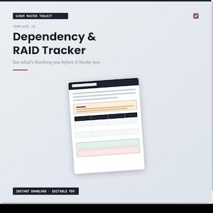 May include: A digital Scrum Master Toolkit template titled Dependency & RAID Tracker with the subtitle See what's blocking you before it blocks you. The document features a table layout with editable fields, a header, and a light grey background.