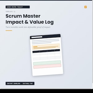 May include: A digital document template titled Scrum Master Impact & Value Log with the subtitle Turn invisible work into defensible proof of impact. The page features a table with headers, a light orange section, and green and red bars.