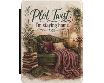 Plot Twist I'm Staying Home Kindle Case | Cozy Reading Nook, Book Lover Accessory
