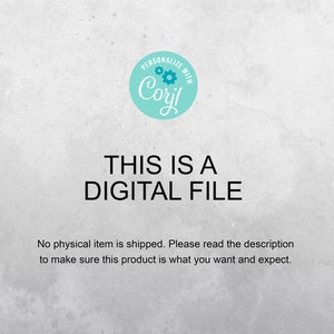 May include: Text on a white background that reads "PERSONALIZE WITH Coril THIS IS A DIGITAL FILE No physical item is shipped. Please read the description to make sure this product is what you want and expect."