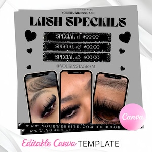 May include: A gray digital flyer template titled LASH SPECIALS with three black glittery rectangular boxes for pricing, black heart icons, and three smartphone frames displaying close-up images of eyelashes. Includes text placeholders for business name, Instagram handle, and website.