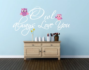 Owl Vinyl Wall Decal, Owl Decor, Owl always love you, Girls Owl Nursery, Girls Owl Bedroom, Baby Owl Nursery, Owls Decal - WD0044