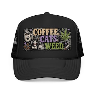 Trucker Hat  "Coffee, Cats and Weed" Patch Foam Cap
