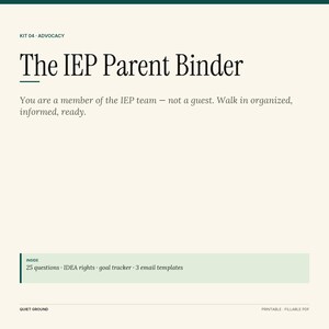 Peut inclure: Un document numérique intitulé The IEP Parent Binder, Kit 04 Advocacy. Il contient le texte : You are a member of the IEP team - not a guest. Walk in organized, informed, ready. Inside : 25 questions, IDEA rights, goal tracker, 3 email templates.