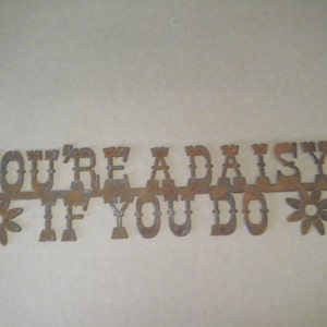 You're A Daisy If You Do/ Metal Sign/cowboy/cowgirl/old West/doc ...