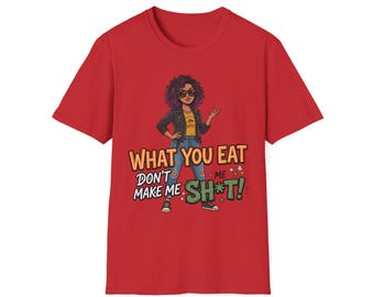 What You Eat Don't Make Me Sh*t T-Shirt | Funny Vegan Plant Humor