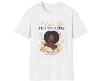A Calm Life Is The New Luxury t-shirt | Black Woman Illustration, Relaxation Quote