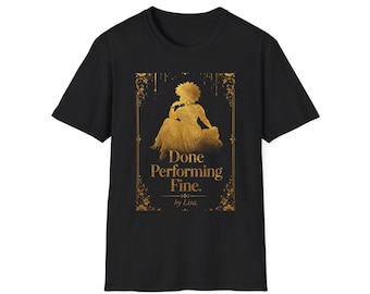 Done Performing Fine T-Shirt | Funny Women's Graphic Tee | Mental Health Shirt | Gift for Her | Midlife Shirt | Sarcastic Tee