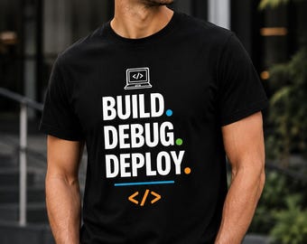 Build Debug Deploy T Shirt, Funny Software Engineer Shirt, Programmer Gift for Men, Developer Tee