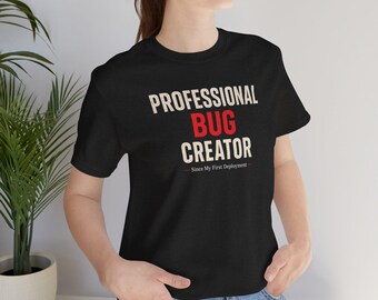 Professional Bug Creator T-Shirt | Funny Programmer Tee, Software Developer Humor