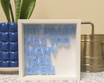 My Brain Has Too Many Tabs Open Sign | Funny Desk Decor | 6"x6" Resin Art | Office Decor | Colorful ADHD Gift