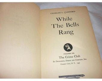 While The Bells Rang Charles L Clifford 1941 First Edition Crime Club Hardcover