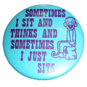 Vintage Novelty Pinback Button Sometimes I Sit and Thinks Humor Badge Teal 2.25"