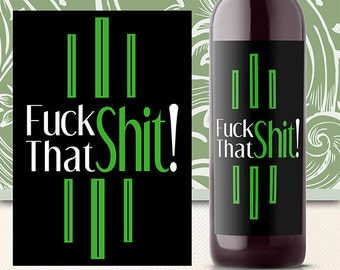 FUCK THAT SHIT! Printable wine bottle labels