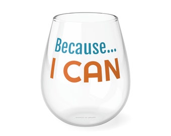 Because I CAN, Stemless Wine Glass, 11.75oz