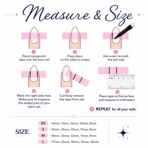 May include: An instructional infographic titled Measure & Size showing seven steps to measure nails using transparent tape, a pen, and a ruler. The guide includes a size chart for XS, S, M, and L with measurements in millimeters for each nail size.
