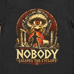 Nobody Escapes the Cyclops Shirt, Odysseus Greek Mythology Tee, The Odyssey T Shirt, Ancient Greece Graphic Shirt, Cyclops Gift