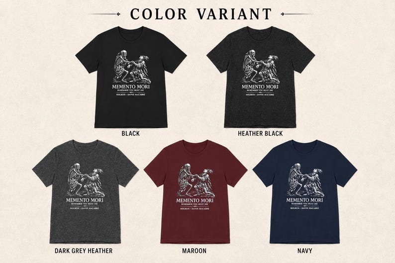 May include: Five short-sleeve t-shirts in black, heather black, dark grey heather, maroon, and navy. Each shirt features a white graphic print of a skeleton and a person with the text MEMENTO MORI, REMEMBER YOU MUST DIE, HOLBEIN - DANSE MACABRE.