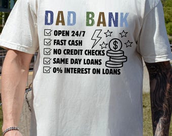 Dad Bank Shirt, Funny Father's Day Gift, Open 24/7 Fast Cash Tee