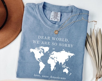 Comfort Colors® World Map Sorry Americans Tee, Sane Americans Resistance Shirt
