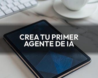 Crea Tu Primer Agente de IA - Guía PDF en Español | Tutorial Paso a Paso | Sin Programación | Descarga Digital Instantánea