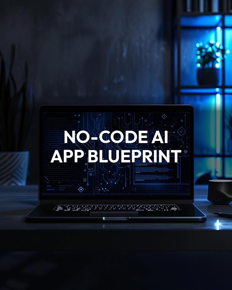 May include: A black laptop displaying the text "NO-CODE AI APP BLUEPRINT" in white. The screen shows a blue circuit board design. The laptop is open on a dark desk, with a dark background and a plant in a pot.