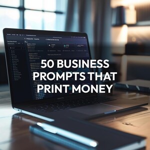 May include: A laptop displaying a financial dashboard sits on a wooden desk, next to a closed notebook and stylus. The text "50 BUSINESS PROMPTS THAT PRINT MONEY" is overlaid on the image. The scene is well-lit, suggesting a modern office environment.