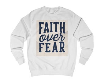 Faith Over Fear sweatshirt | Christian typography pullover