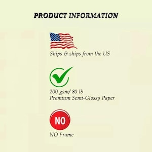 May include: A product information graphic featuring the text PRODUCT INFORMATION, an American flag icon, a green checkmark icon, and a red circle icon with the text NO. The text specifies 200 gsm premium semi-glossy paper and no frame included.