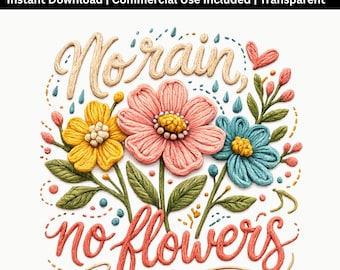 No Rain No Flowers PNG | Inspirational Floral Quote | Motivational Sublimation Design