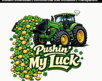 Pushin My Luck Tractor PNG | St Patricks Day Farming Graphic (Instant Download)