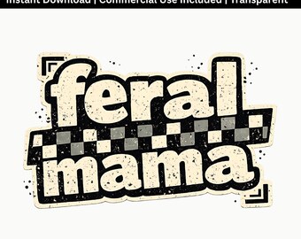 Feral Mama PNG | Funny Mom Quote Design | Retro Grunge Typography Sublimation File