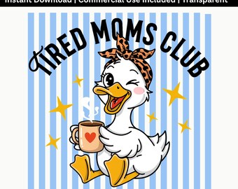 Tired Moms Club PNG | Funny Duck Mom Life Design (Instant Download)