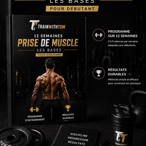 May include: An advertisement for a 12-week muscle-building program. The image shows a book with the title "PRISE DE MUSCLE", a water bottle, a notebook, and weights. The text includes "LES BASES POUR DÉBUTANT" and "TRAINWITHTOM".
