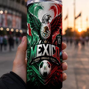 May include: A stainless steel tumbler featuring a design with the Mexican flag colors, an eagle, and the word "MEXICO". The tumbler also has a soccer ball graphic and the words "PASI&Oacute;N, ORGULLO, GLORIA".