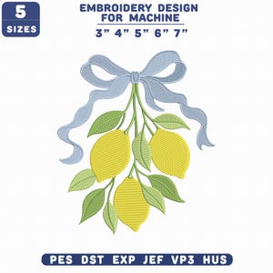 May include: An embroidery design featuring three yellow lemons with green leaves and a light blue bow. The design is available in 5 sizes: 3", 4", 5", 6", and 7". The text "EMBROIDERY DESIGN FOR MACHINE" is at the top.