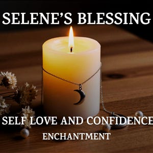 May include: A lit white pillar candle with a silver crescent moon pendant. The candle is adorned with the text "SELENE'S BLESSING", "SELF LOVE AND CONFIDENCE", and "ENCHANTMENT". The background features dried flowers and pearls.