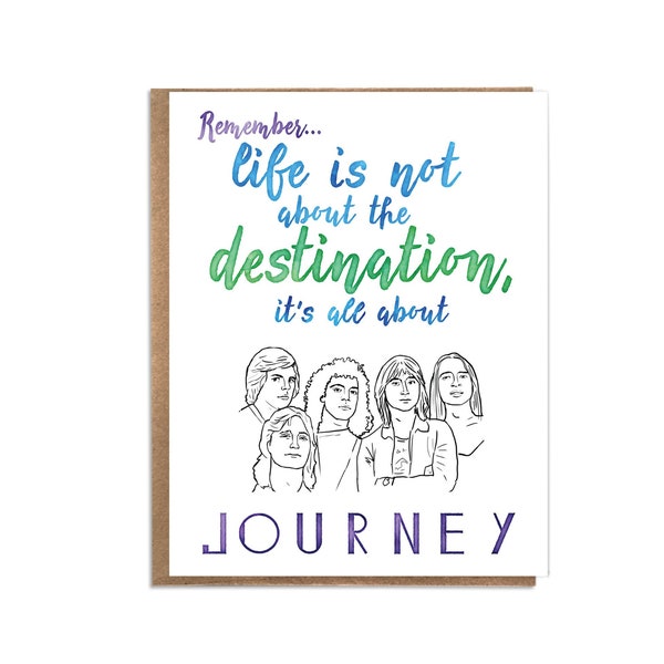 Life is All About Journey; Funny Graduation Card; Goofy Birthday Card; Funny Inspirational Card; Card for Journey Band Fan