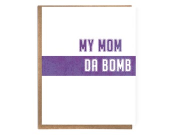 My Mom Da Bomb: Sweet and Funny Mother's Day; Original Mother's Day; Funny Mother's Day Card, Cute Card for Mom