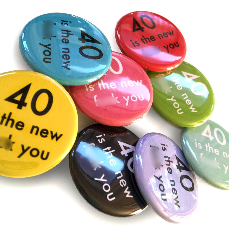Funny Smart Ass 40th Birthday Party Favor Set; Big set of 20 pins; 40th Birthday Party; 40 is the New F-You; Fortieth for Him; 40th For Her