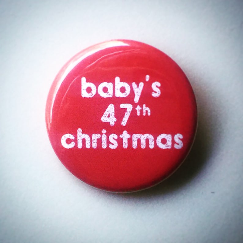 Baby's 47th Christmas Pin Red or Green customizable age All-time cutest stocking stuffer Sarcastic Christmas gift Featured on Buzzfeed image 6