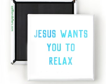 Jesus Wants You To Relax; Funny Magnet; Religious Humor; Funny Sayings; Funny Quotes