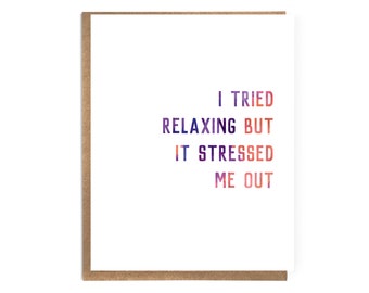 I Tried Relaxing But It Stressed Me Out; Funny Card: Comic Art; Psychology Humor; Stress; Psychology Humor; Mindfulness; Therapist Humor