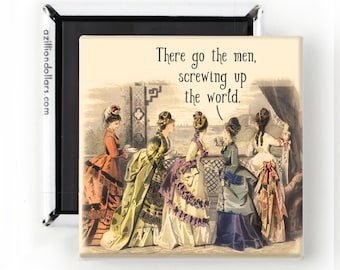 There Go The Men, Screwing Up The World; Funny Feminist Magnet; Feminism; Vintage; Feminist Gift