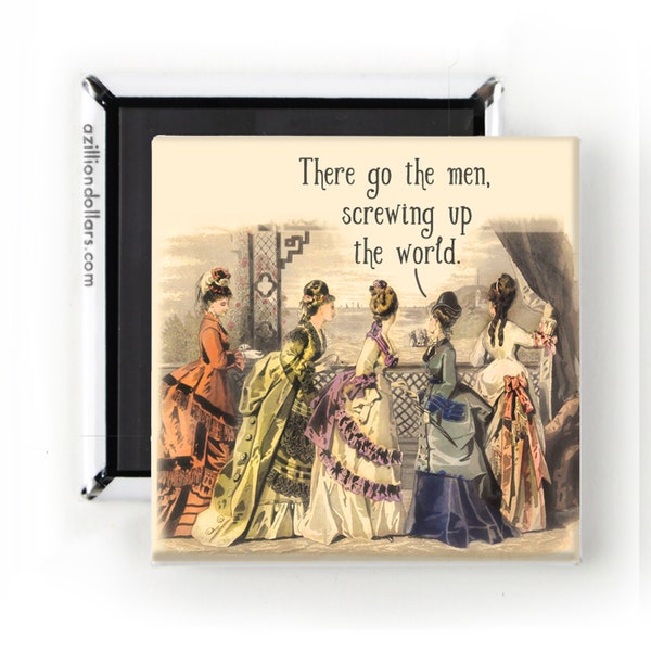 There Go The Men, Screwing Up The World; Funny Feminist Magnet; Feminism; Vintage; Feminist Gift