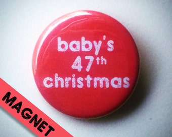 Baby's 47th Christmas Magnet; Available in every age; Funny Stocking stuffer for all ages; Holiday humor;