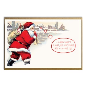 I Could&#39;ve Sworn It Was Just Christmas; Santa Quotes; Funny Christmas Card; Vintage Santa; Cute Christmas; Holiday Humor; Cynical Christmas