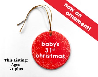 Baby's 31st Christmas - Age 71 plus- Fully Customizable in Every Age; Cute Original Christmas Ornament - (Ages 1 - 70 in separate listing)