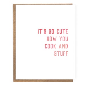 It&#39;s So Cute How You Cook And Stuff; Funny Sarcastic Card; Edgy Humor; Funny Card for Cooks; Foodies; Witty Card; Cooking; Card for Chef